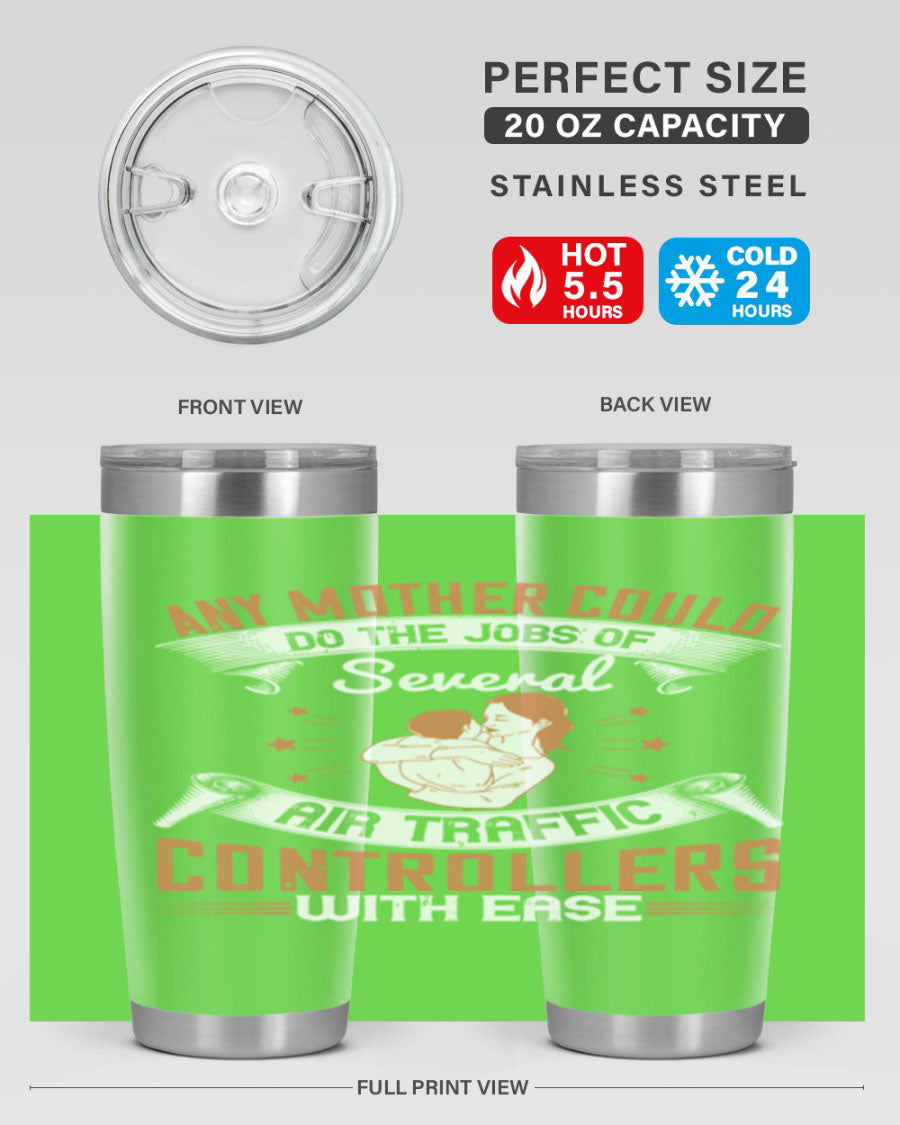 A stylish 20oz and 30oz stainless steel tumbler with a press-in lid, showcasing the phrase 'any mother could do the jobs of several air traffic controllers with ease.'
