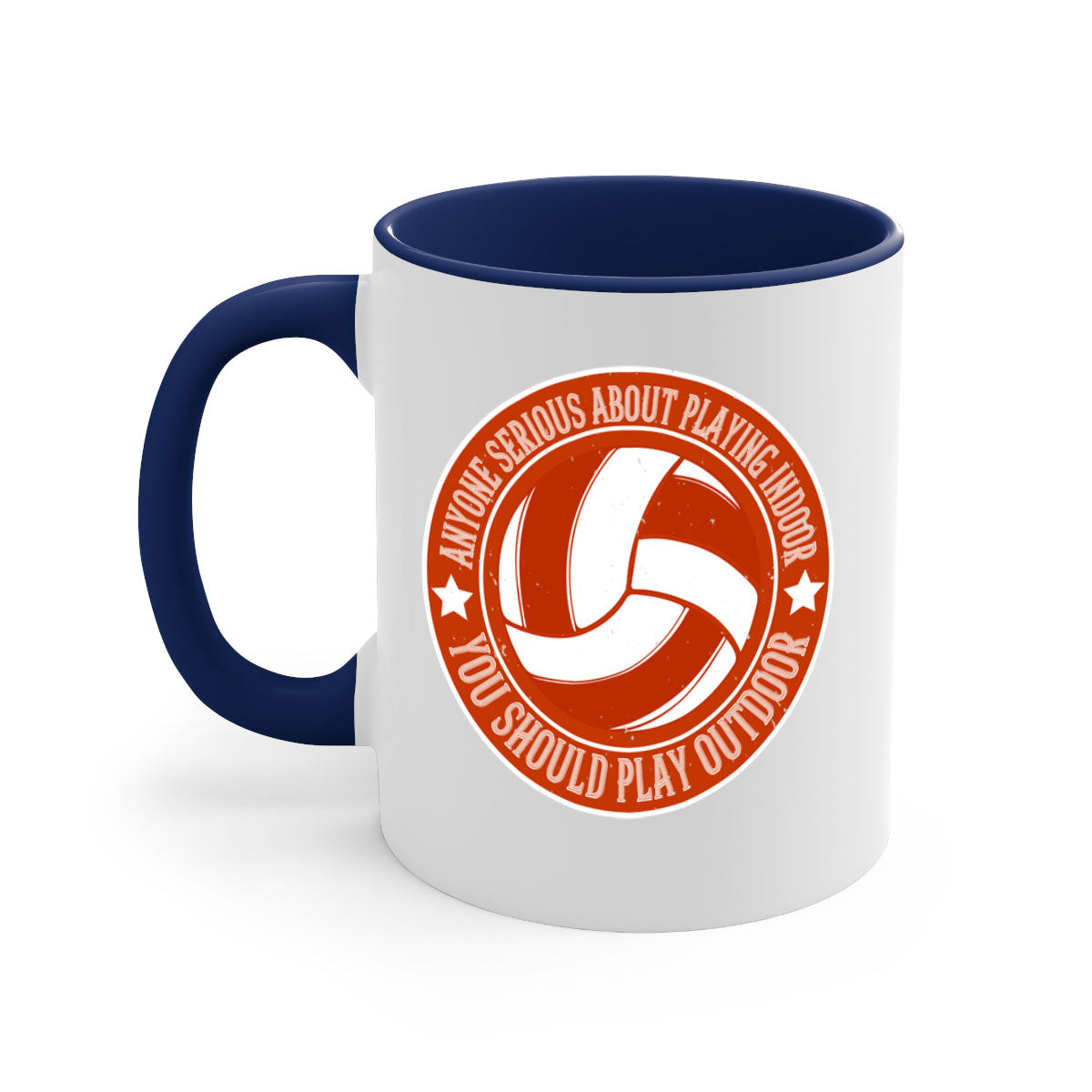 Anyone serious about playing indoor you should play outdoor Style mug with a glossy finish and colored handle, available in multiple colors.