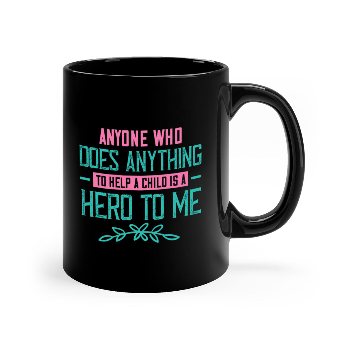 A two-tone ceramic mug featuring the quote 'Anyone who does anything to help a child is a hero to me', available in multiple colors.