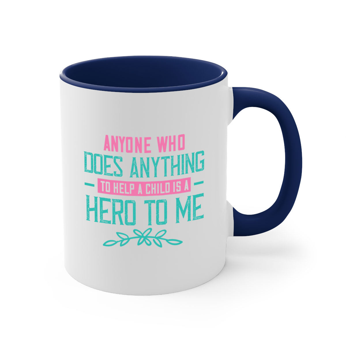 A two-tone ceramic mug featuring the quote 'Anyone who does anything to help a child is a hero to me', available in multiple colors.