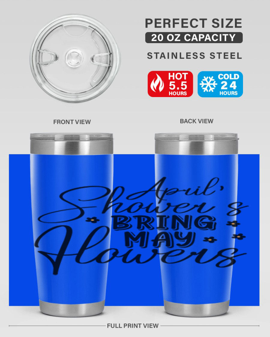 April Showers Bring May Flowers 20oz Tumbler featuring a vibrant spring design, double wall vacuum stainless steel, and a drink-thru lid.