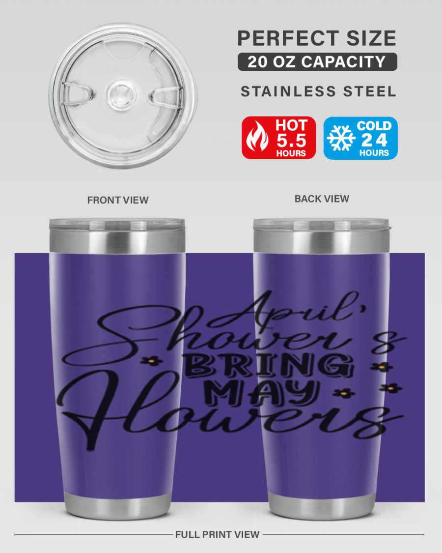April Showers Bring May Flowers 20oz Tumbler featuring a vibrant spring design, double wall vacuum stainless steel, and a drink-thru lid.