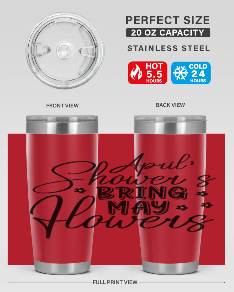 April Showers Bring May Flowers 20oz Tumbler featuring a vibrant spring design, double wall vacuum stainless steel, and a drink-thru lid.