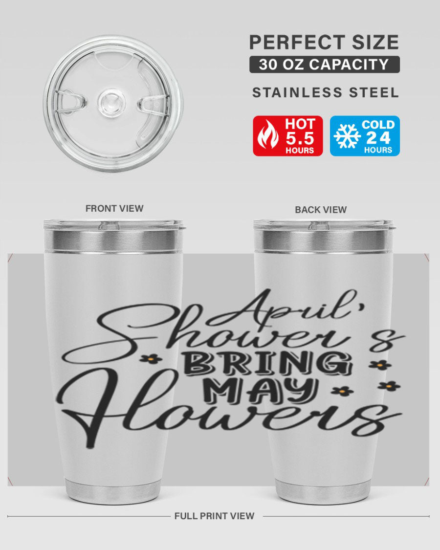 April Showers Bring May Flowers 20oz Tumbler featuring a vibrant spring design, double wall vacuum stainless steel, and a drink-thru lid.