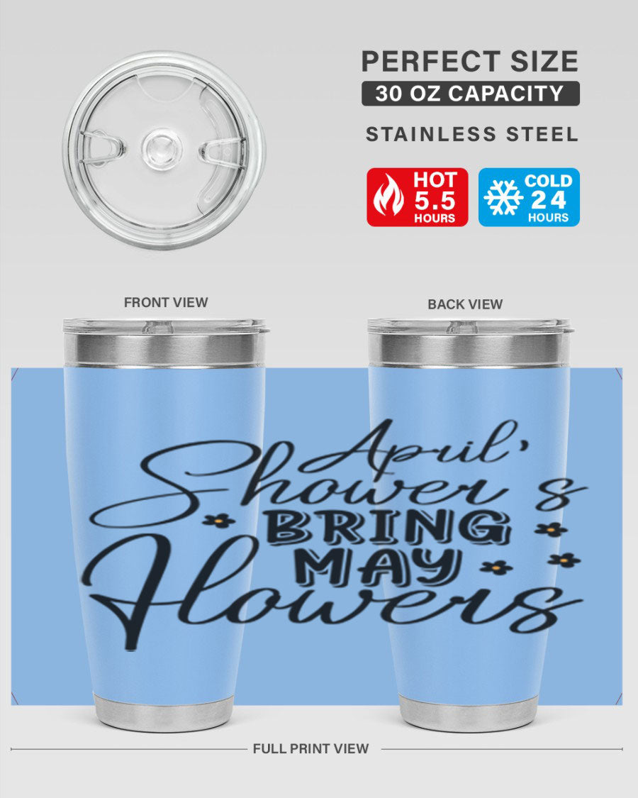 April Showers Bring May Flowers 20oz Tumbler featuring a vibrant spring design, double wall vacuum stainless steel, and a drink-thru lid.