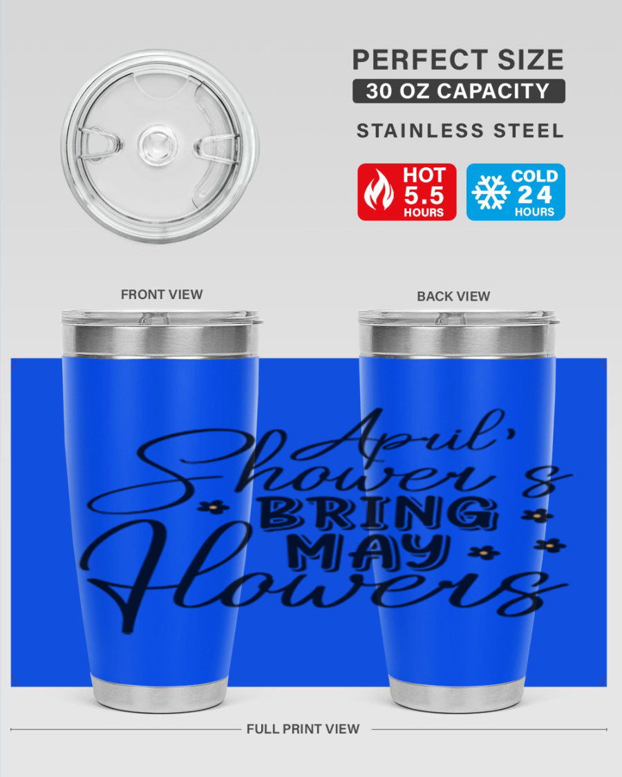 April Showers Bring May Flowers 20oz Tumbler featuring a vibrant spring design, double wall vacuum stainless steel, and a drink-thru lid.