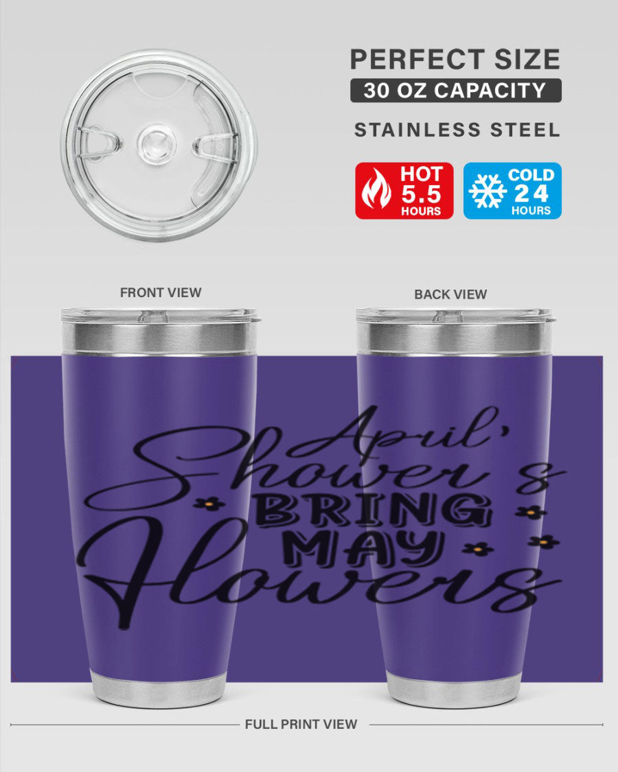 April Showers Bring May Flowers 20oz Tumbler featuring a vibrant spring design, double wall vacuum stainless steel, and a drink-thru lid.