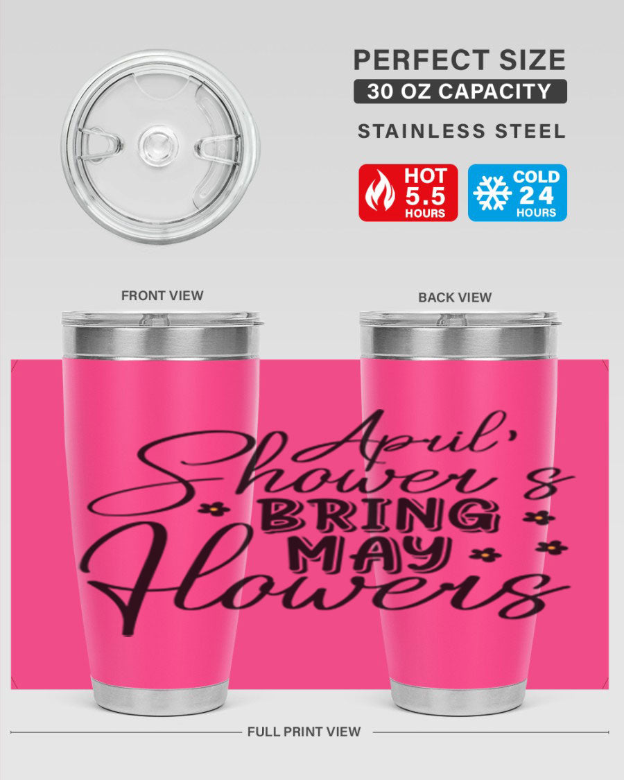 April Showers Bring May Flowers 20oz Tumbler featuring a vibrant spring design, double wall vacuum stainless steel, and a drink-thru lid.