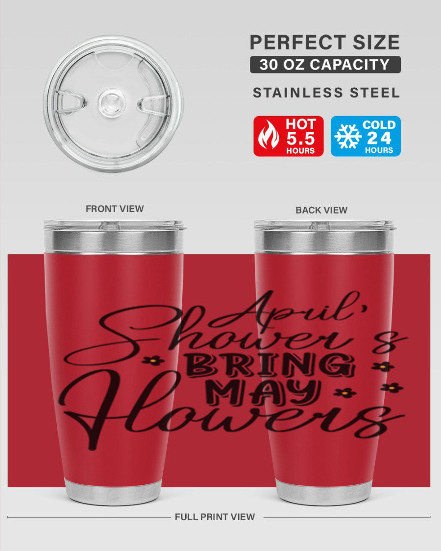 April Showers Bring May Flowers 20oz Tumbler featuring a vibrant spring design, double wall vacuum stainless steel, and a drink-thru lid.