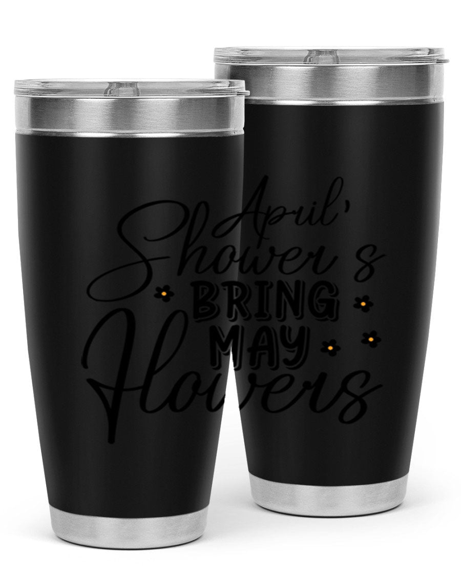 April Showers Bring May Flowers 20oz Tumbler featuring a vibrant spring design, double wall vacuum stainless steel, and a drink-thru lid.