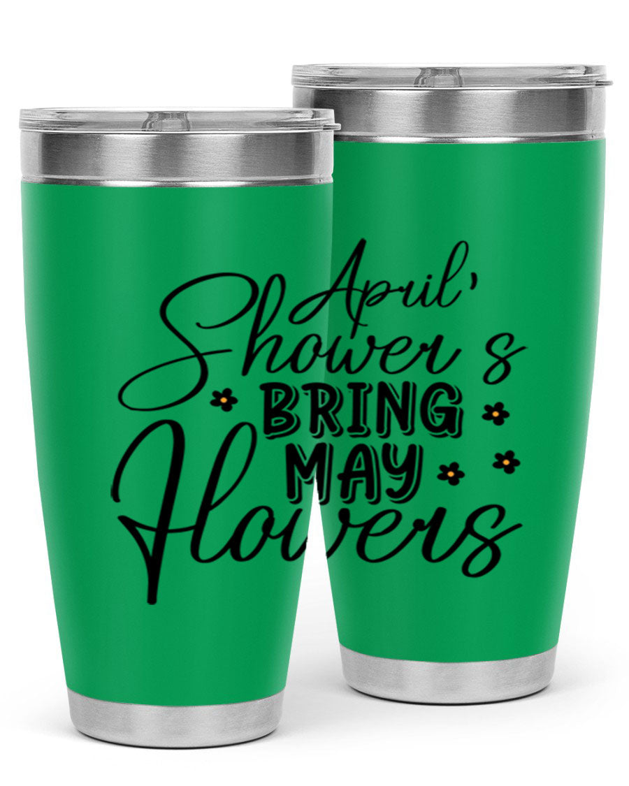 April Showers Bring May Flowers 20oz Tumbler featuring a vibrant spring design, double wall vacuum stainless steel, and a drink-thru lid.
