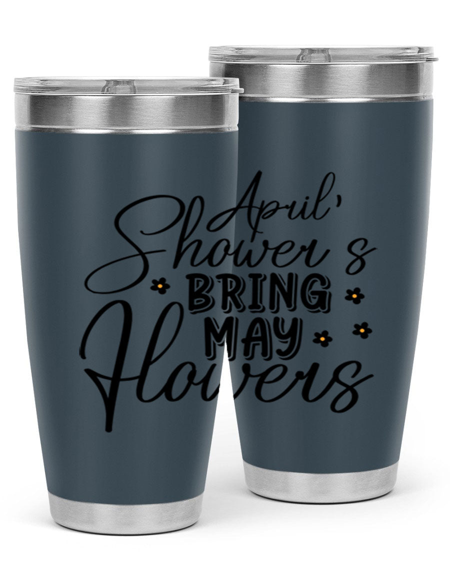 April Showers Bring May Flowers 20oz Tumbler featuring a vibrant spring design, double wall vacuum stainless steel, and a drink-thru lid.
