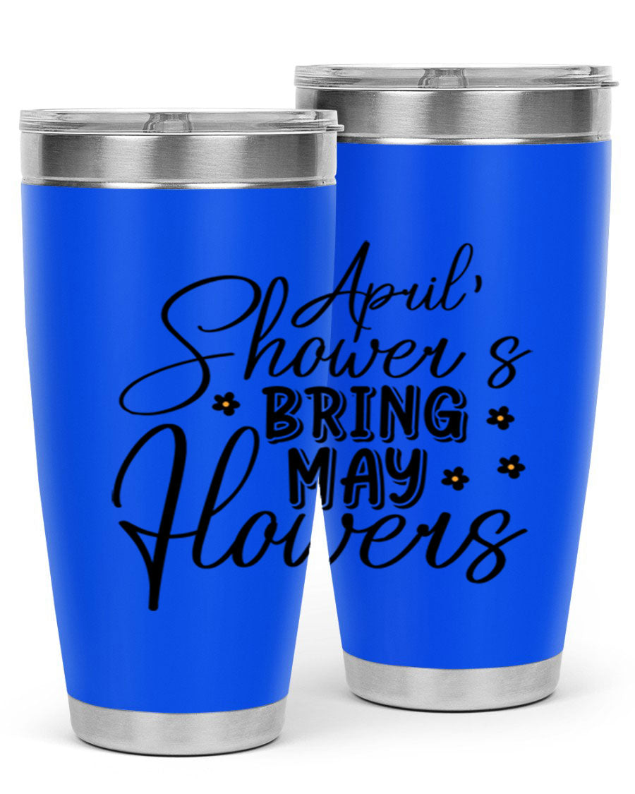 April Showers Bring May Flowers 20oz Tumbler featuring a vibrant spring design, double wall vacuum stainless steel, and a drink-thru lid.