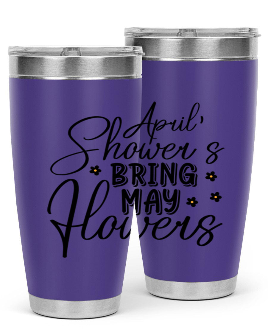 April Showers Bring May Flowers 20oz Tumbler featuring a vibrant spring design, double wall vacuum stainless steel, and a drink-thru lid.