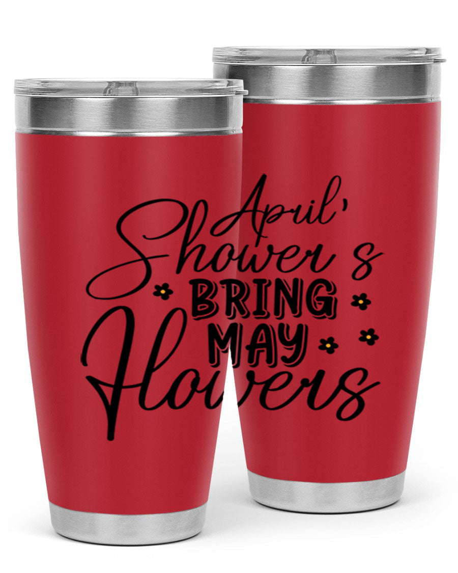 April Showers Bring May Flowers 20oz Tumbler featuring a vibrant spring design, double wall vacuum stainless steel, and a drink-thru lid.