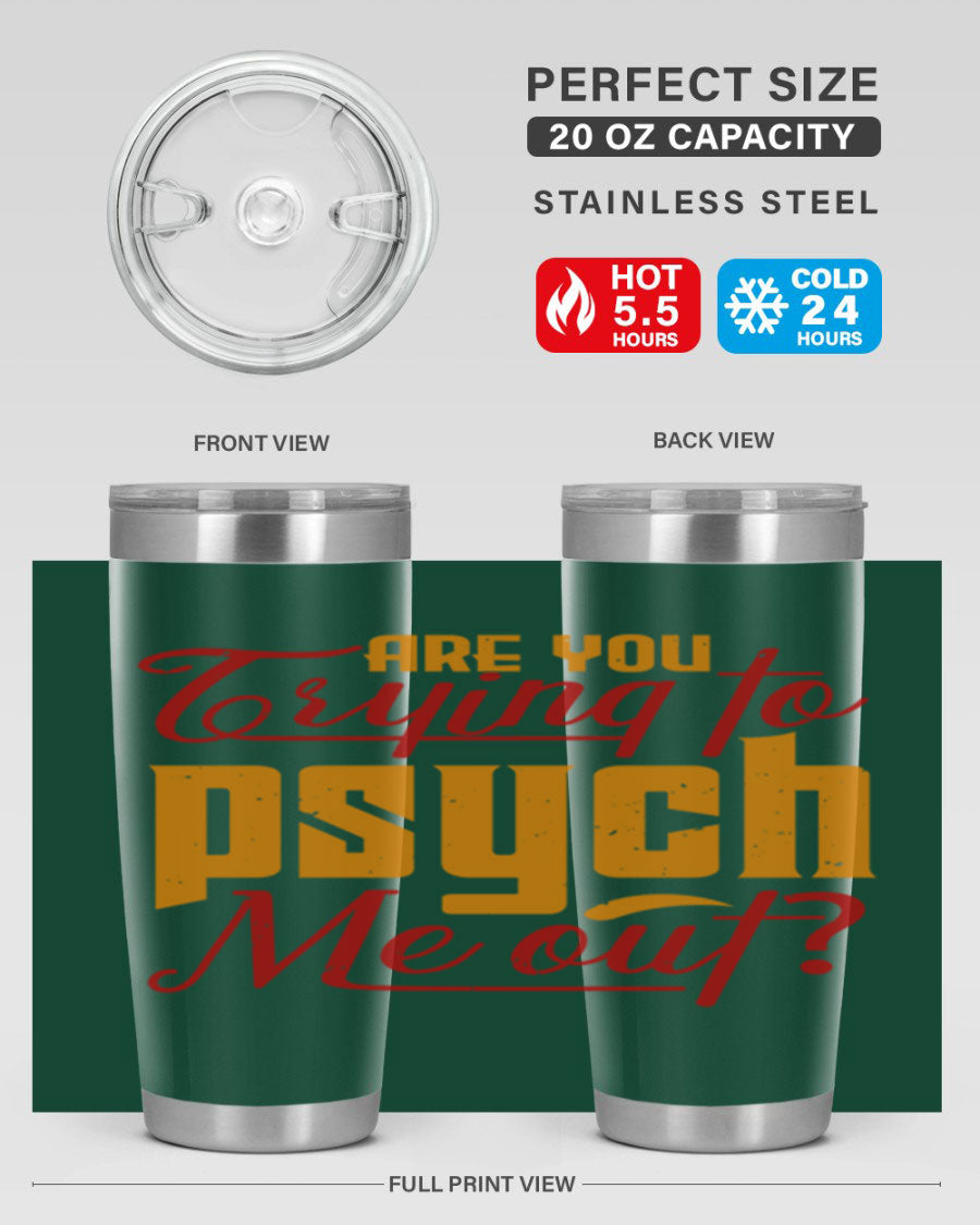Are You Trying to Psych Me Out 50# Tumbler in stainless steel with vibrant print, showcasing its double wall vacuum insulation and drink-thru lid.