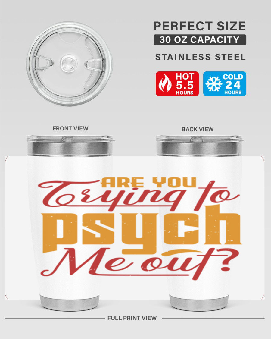 Are You Trying to Psych Me Out 50# Tumbler in stainless steel with vibrant print, showcasing its double wall vacuum insulation and drink-thru lid.