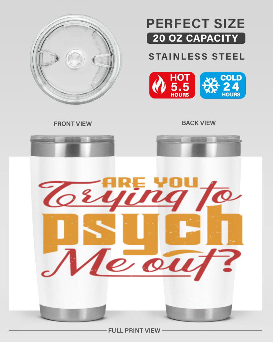 Are You Trying to Psych Me Out 50# Tumbler in stainless steel with vibrant print, showcasing its double wall vacuum insulation and drink-thru lid.