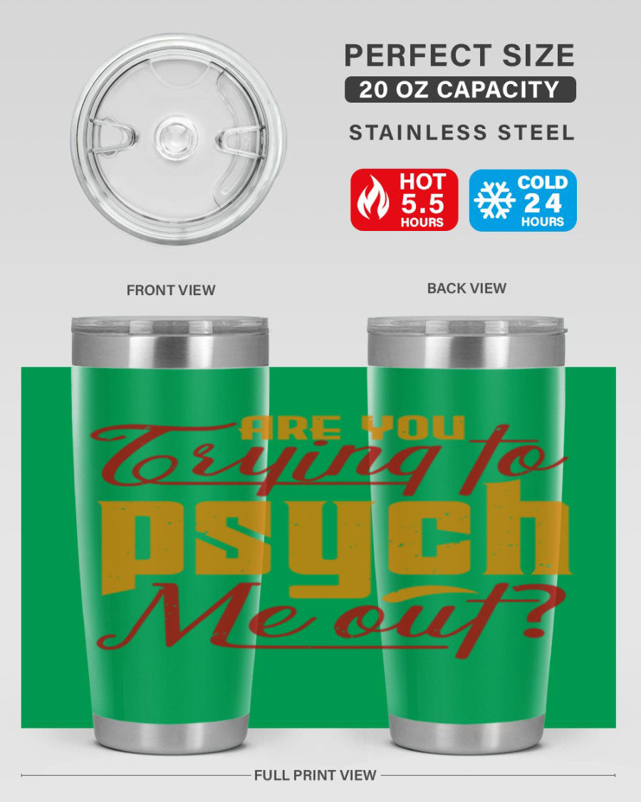 Are You Trying to Psych Me Out 50# Tumbler in stainless steel with vibrant print, showcasing its double wall vacuum insulation and drink-thru lid.