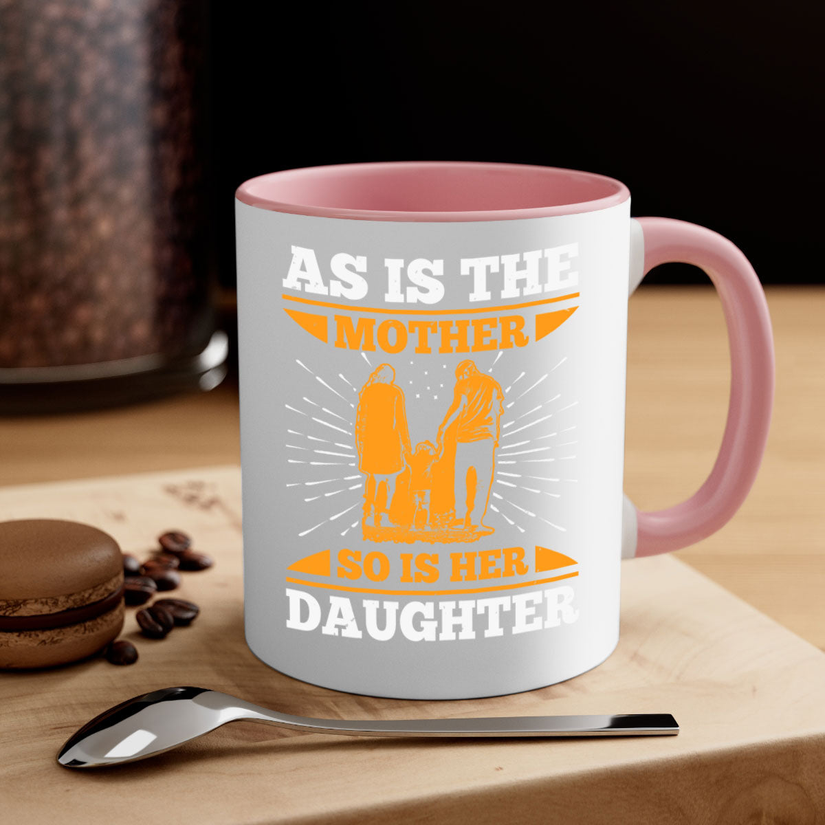 Two-tone ceramic mug with colored handle and interior, featuring the phrase 'As Is the Mother So Is Her Daughter' for Mother's Day.