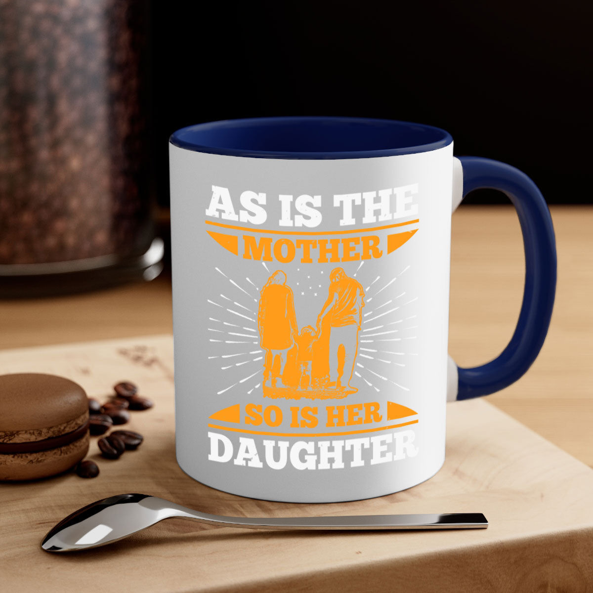 Two-tone ceramic mug with colored handle and interior, featuring the phrase 'As Is the Mother So Is Her Daughter' for Mother's Day.