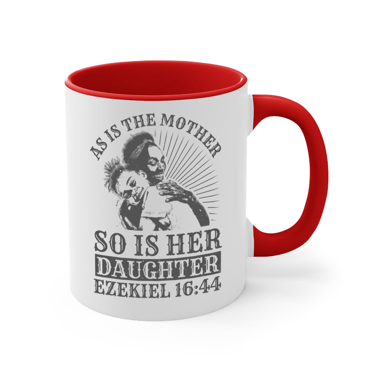 Two-tone ceramic mug with colored handle and interior, featuring the phrase 'As Is the Mother So Is Her Daughter' in elegant font.