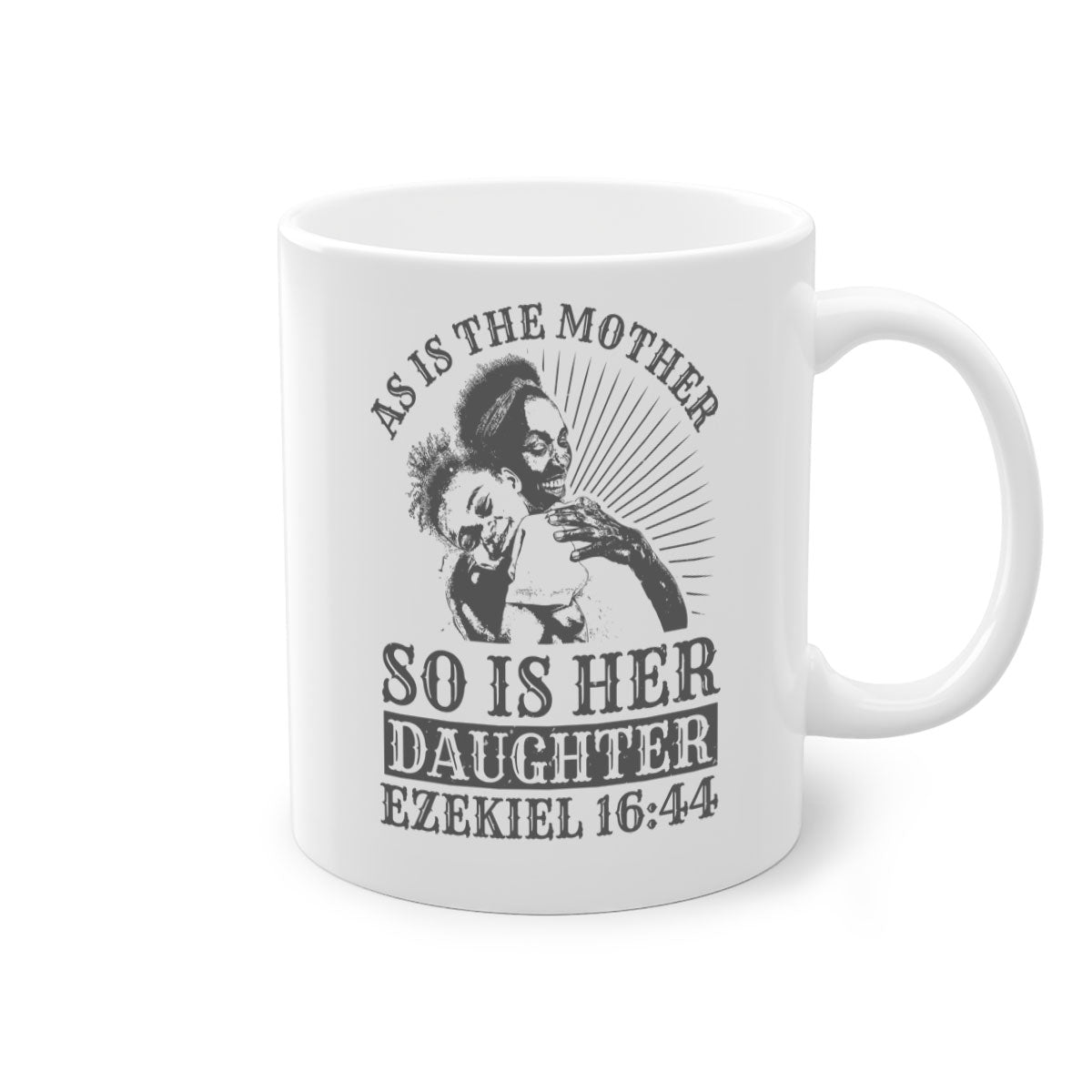 Two-tone ceramic mug with colored handle and interior, featuring the phrase 'As Is the Mother So Is Her Daughter' in elegant font.