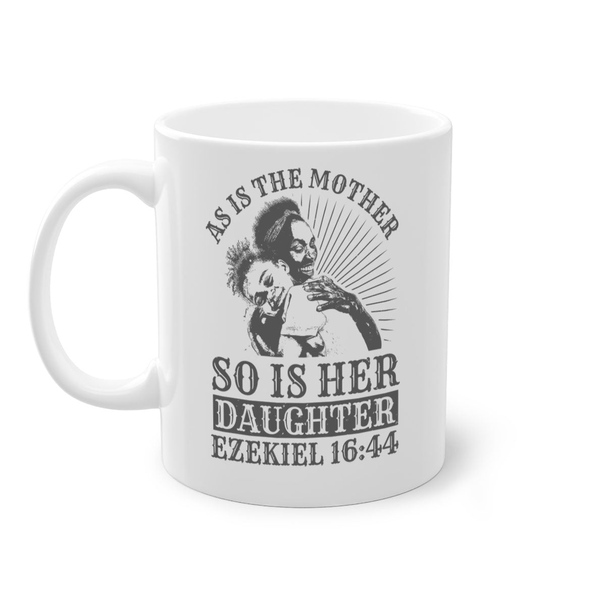 Two-tone ceramic mug with colored handle and interior, featuring the phrase 'As Is the Mother So Is Her Daughter' in elegant font.
