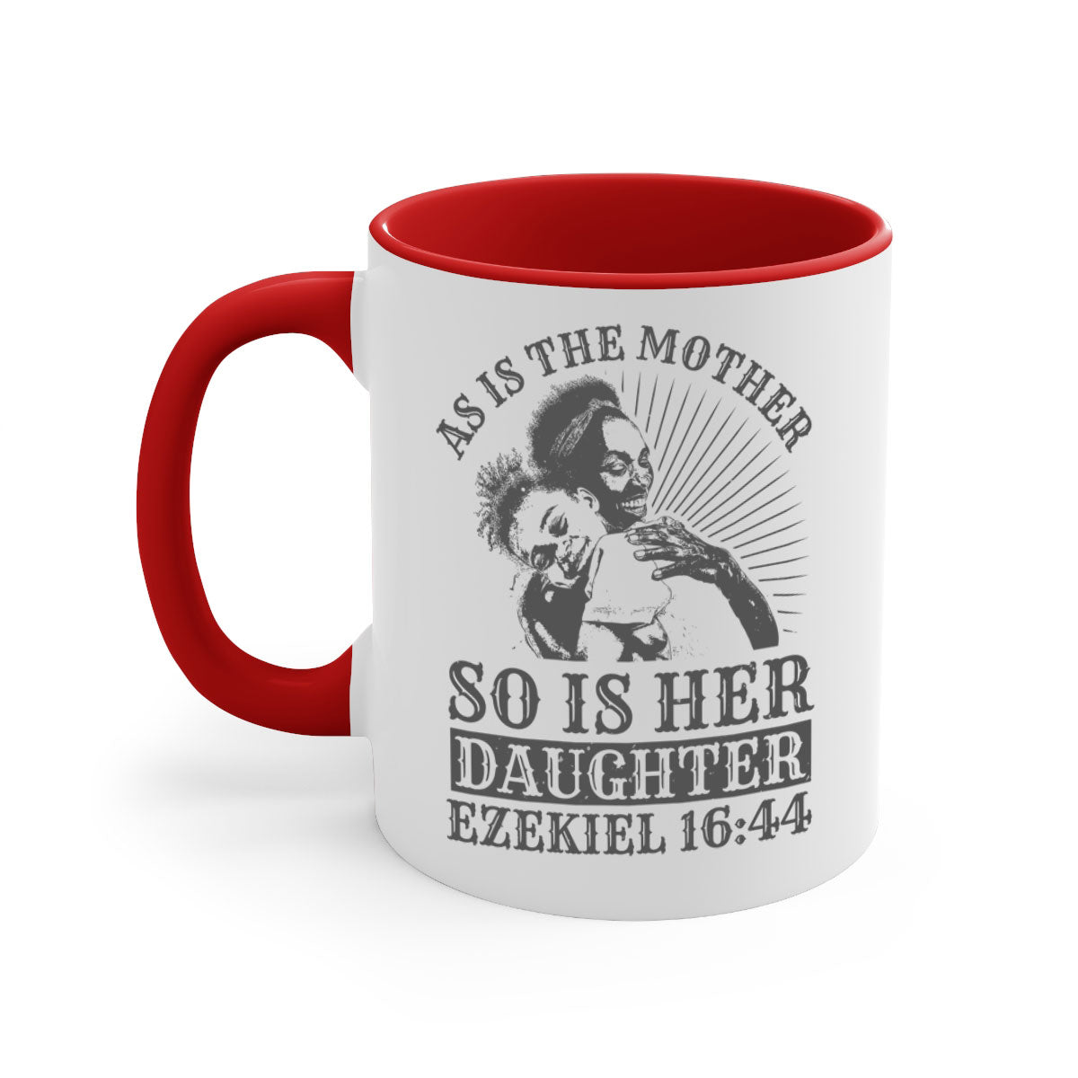 Two-tone ceramic mug with colored handle and interior, featuring the phrase 'As Is the Mother So Is Her Daughter' in elegant font.