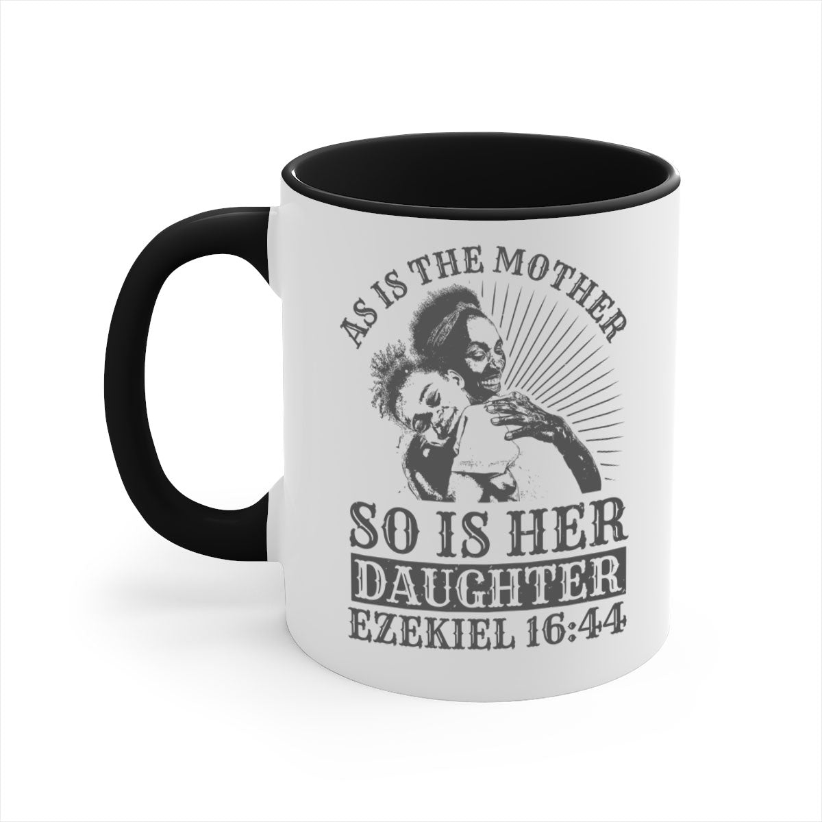 Two-tone ceramic mug with colored handle and interior, featuring the phrase 'As Is the Mother So Is Her Daughter' in elegant font.