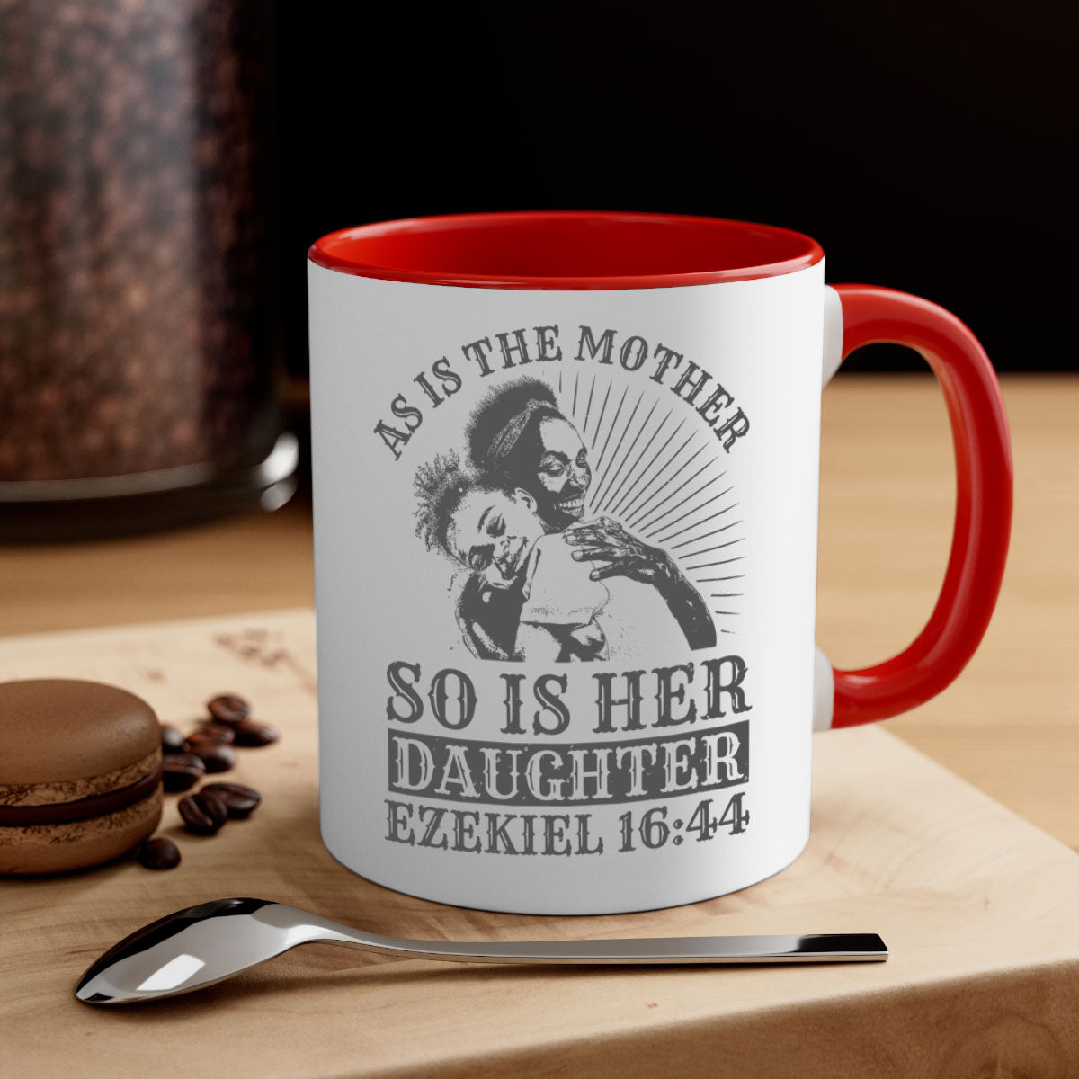 Two-tone ceramic mug with colored handle and interior, featuring the phrase 'As Is the Mother So Is Her Daughter' in elegant font.