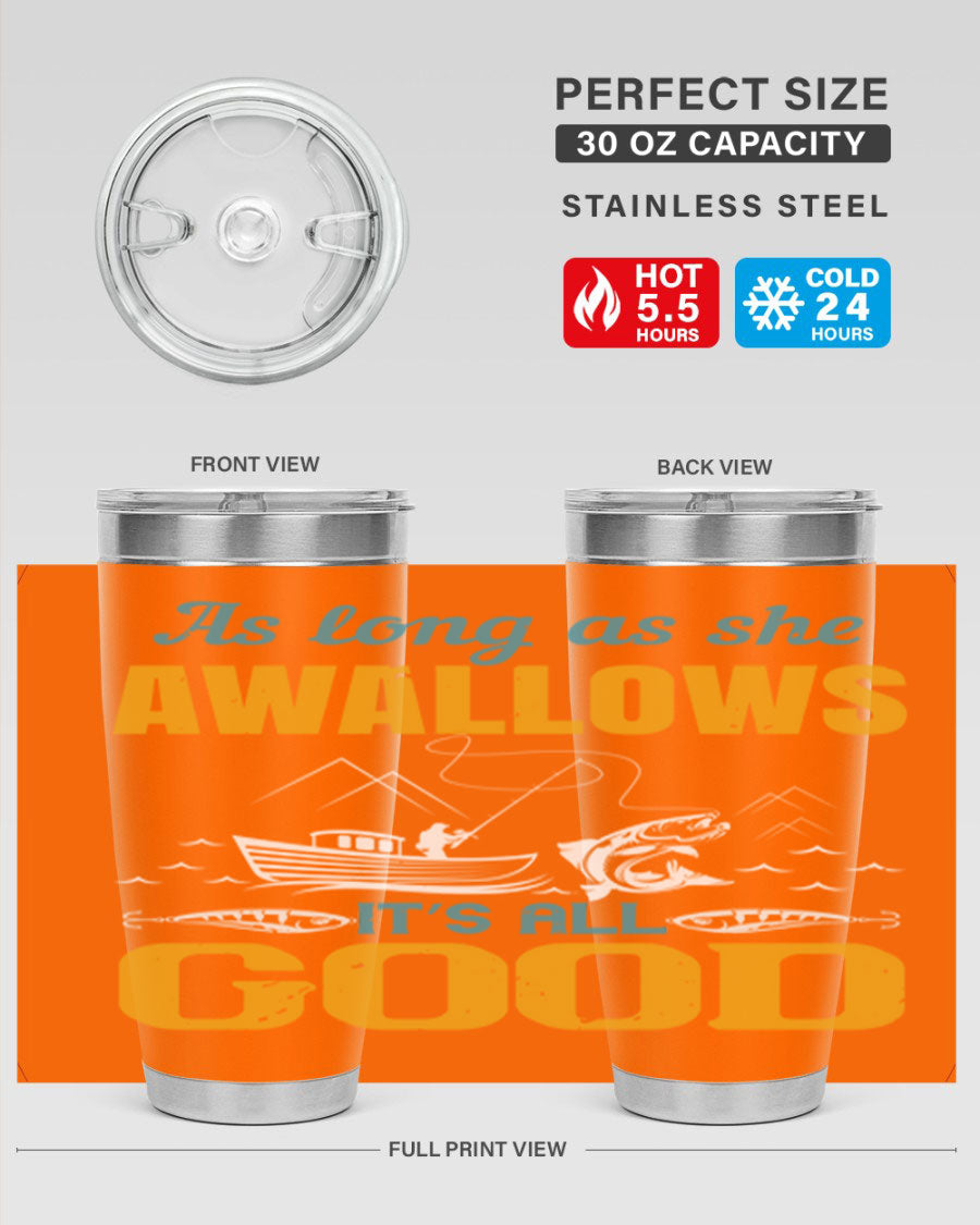 20oz and 30oz fishing tumblers with 'as long as she awallows it’s all good' design, made of stainless steel with copper lining.