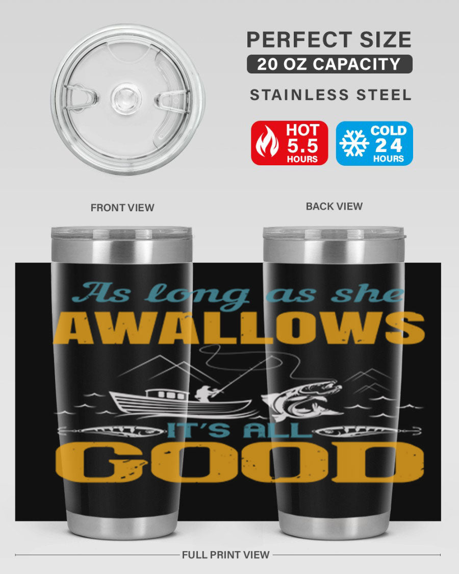20oz and 30oz fishing tumblers with 'as long as she awallows it’s all good' design, made of stainless steel with copper lining.