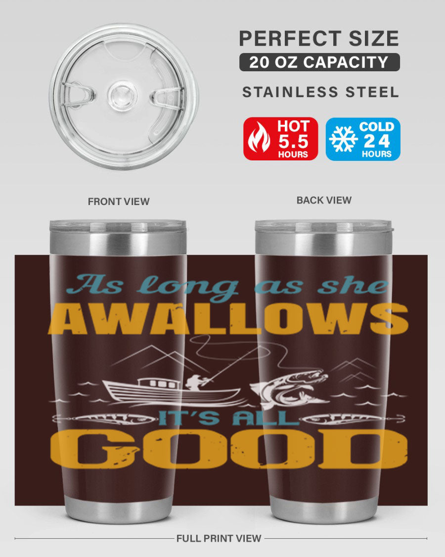 20oz and 30oz fishing tumblers with 'as long as she awallows it’s all good' design, made of stainless steel with copper lining.