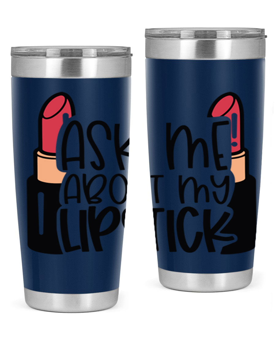 Ask Me About My Lipstick Style 141# tumbler in stainless steel with a vibrant design, perfect for hot and cold beverages.