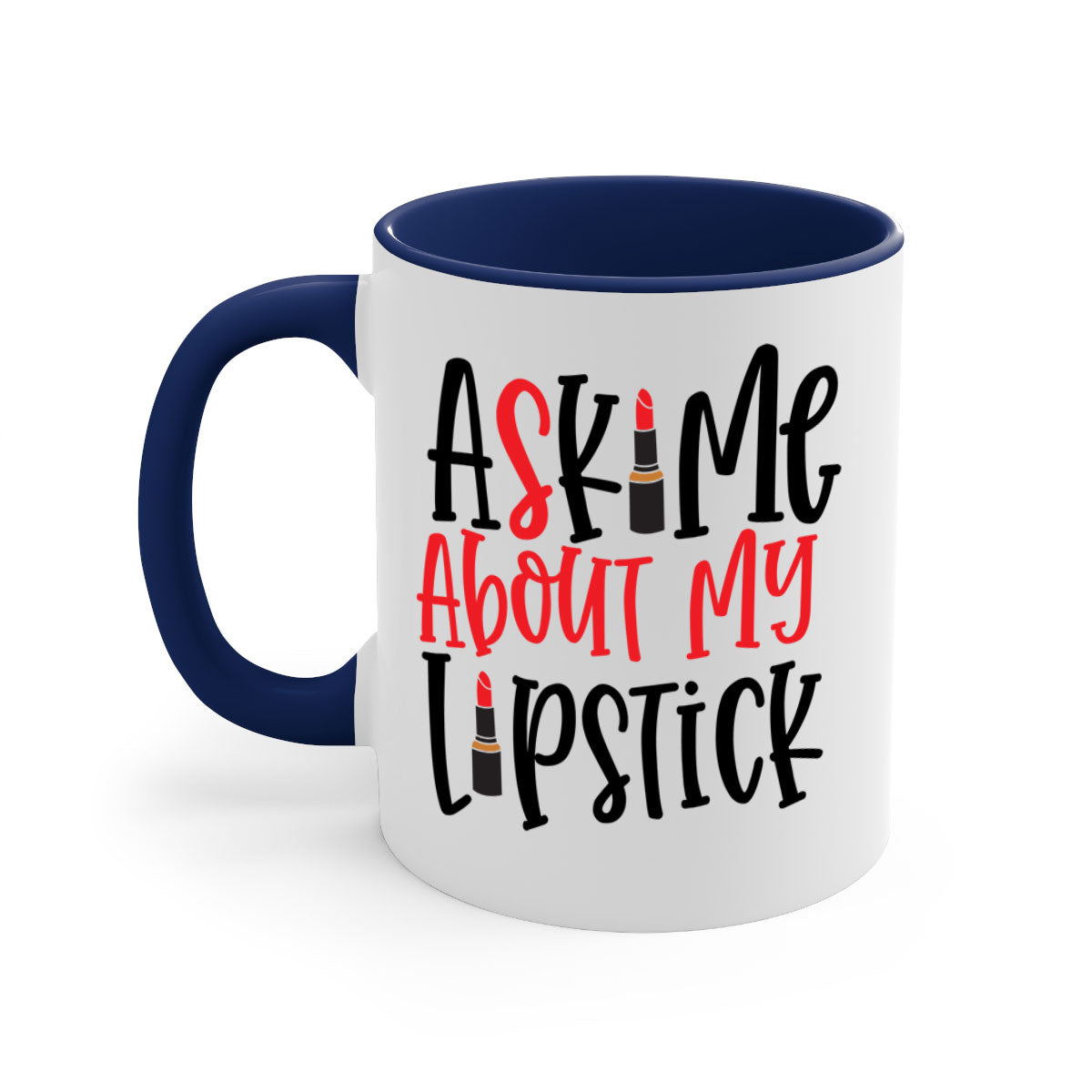 Two-tone ceramic coffee mug with colored handle and interior, featuring the phrase 'Ask Me About My Lipstick Style 253#'.