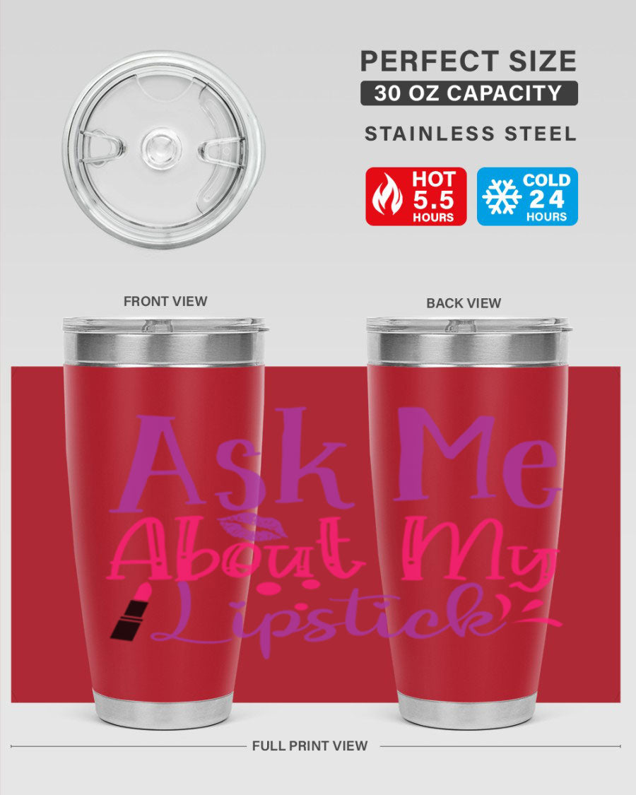 Ask Me About My Lipstick Style 254# tumbler in 20oz and 30oz sizes, showcasing a stylish design with a press-in lid.