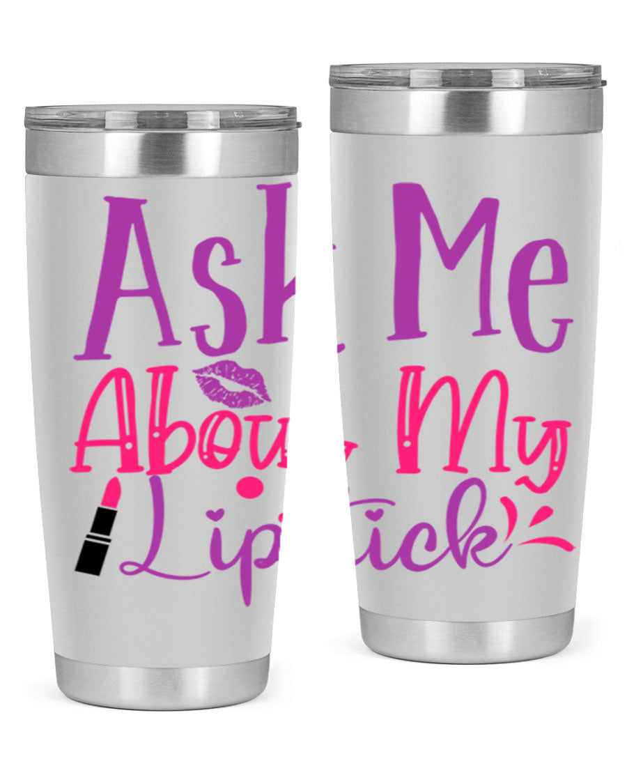 Ask Me About My Lipstick Style 254# tumbler in 20oz and 30oz sizes, showcasing a stylish design with a press-in lid.