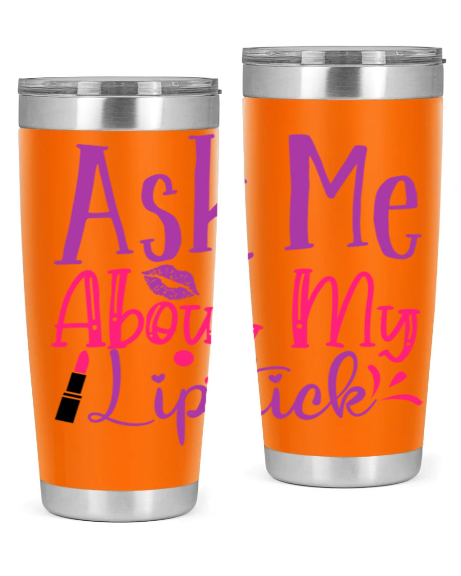 Ask Me About My Lipstick Style 254# tumbler in 20oz and 30oz sizes, showcasing a stylish design with a press-in lid.