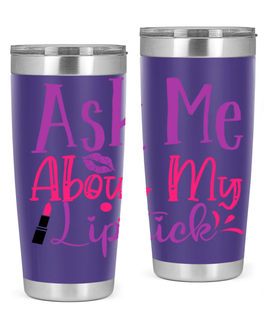 Ask Me About My Lipstick Style 254# tumbler in 20oz and 30oz sizes, showcasing a stylish design with a press-in lid.