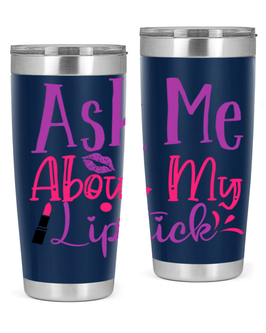 Ask Me About My Lipstick Style 254# tumbler in 20oz and 30oz sizes, showcasing a stylish design with a press-in lid.