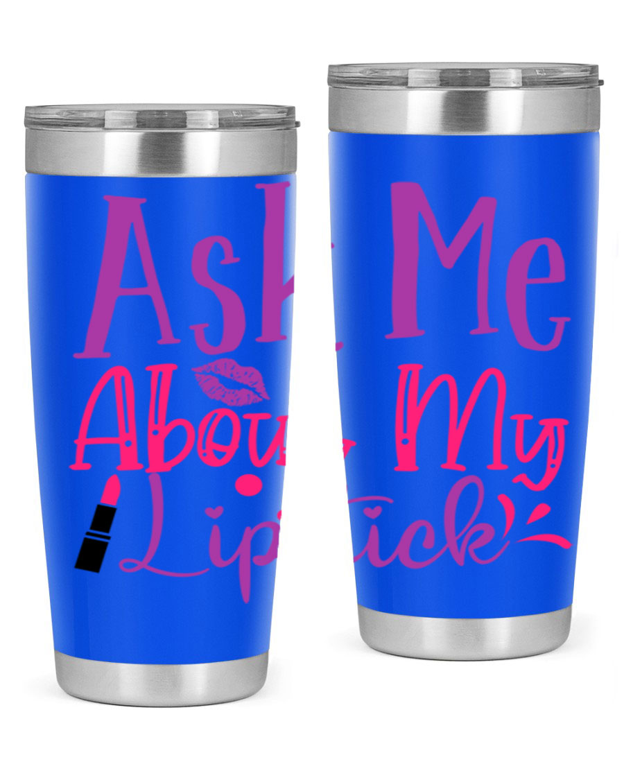 Ask Me About My Lipstick Style 254# tumbler in 20oz and 30oz sizes, showcasing a stylish design with a press-in lid.