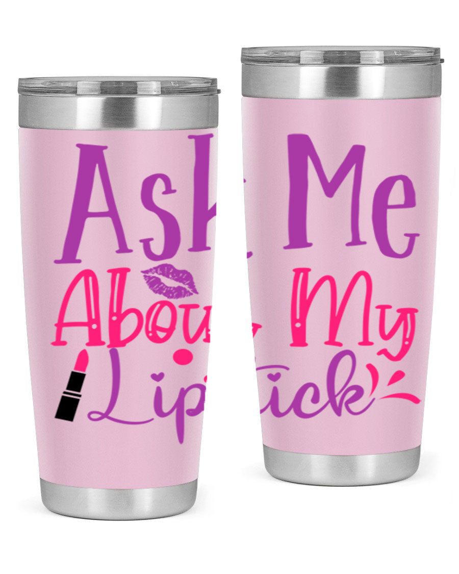 Ask Me About My Lipstick Style 254# tumbler in 20oz and 30oz sizes, showcasing a stylish design with a press-in lid.
