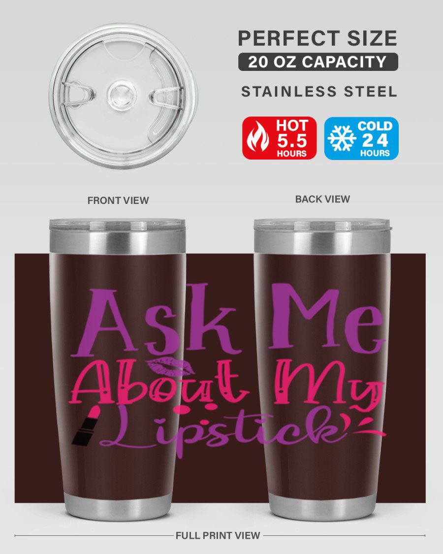 Ask Me About My Lipstick Style 254# tumbler in 20oz and 30oz sizes, showcasing a stylish design with a press-in lid.