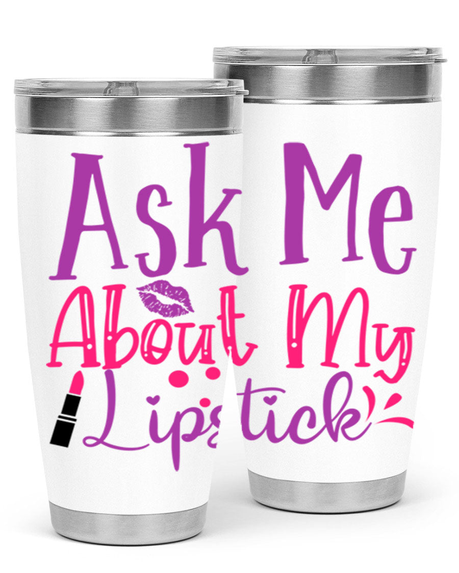 Ask Me About My Lipstick Style 254# tumbler in 20oz and 30oz sizes, showcasing a stylish design with a press-in lid.