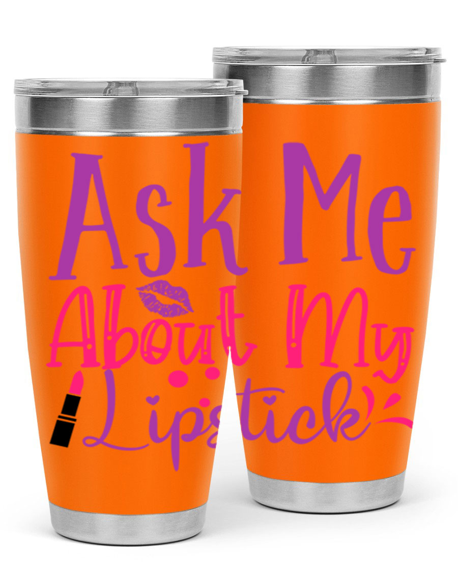 Ask Me About My Lipstick Style 254# tumbler in 20oz and 30oz sizes, showcasing a stylish design with a press-in lid.