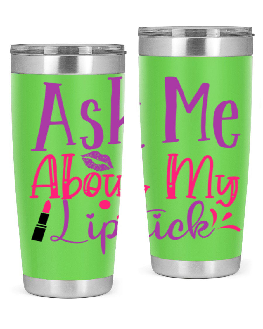 Ask Me About My Lipstick Style 254# tumbler in 20oz and 30oz sizes, showcasing a stylish design with a press-in lid.