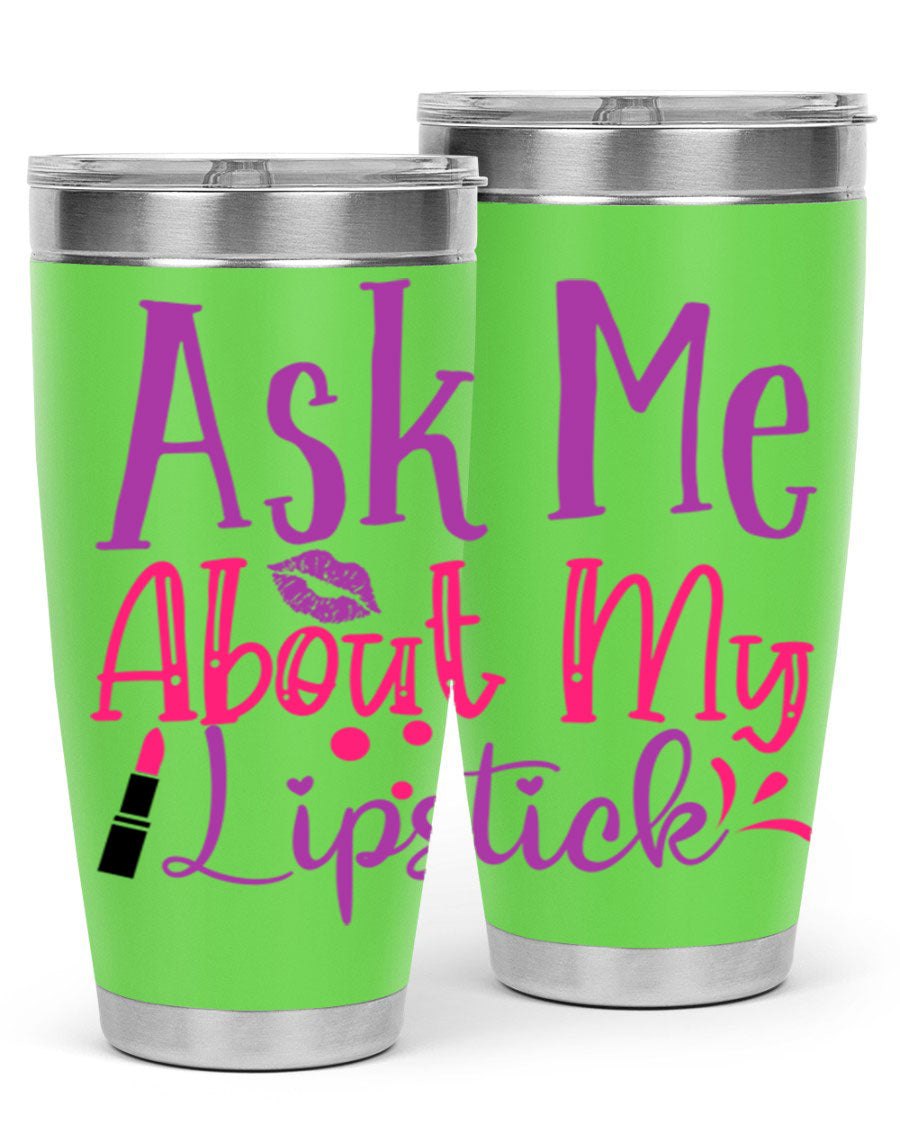 Ask Me About My Lipstick Style 254# tumbler in 20oz and 30oz sizes, showcasing a stylish design with a press-in lid.