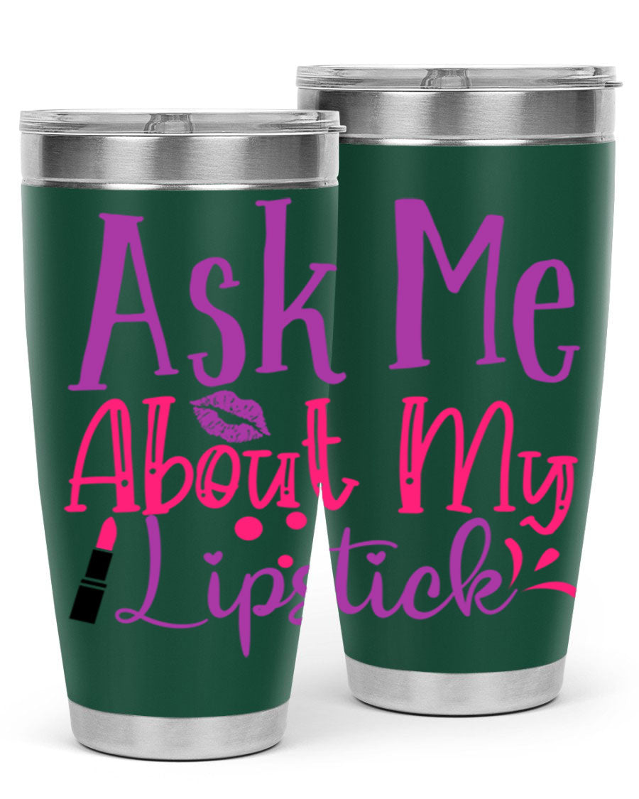 Ask Me About My Lipstick Style 254# tumbler in 20oz and 30oz sizes, showcasing a stylish design with a press-in lid.