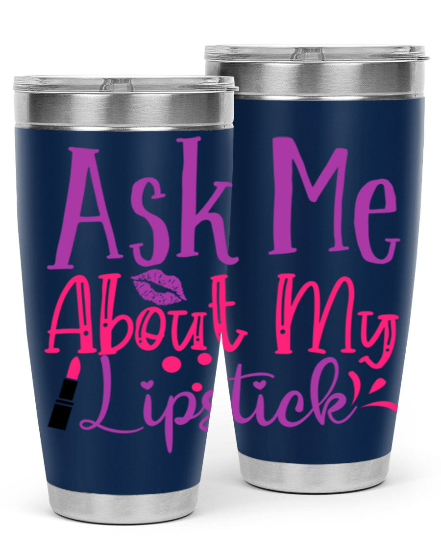 Ask Me About My Lipstick Style 254# tumbler in 20oz and 30oz sizes, showcasing a stylish design with a press-in lid.